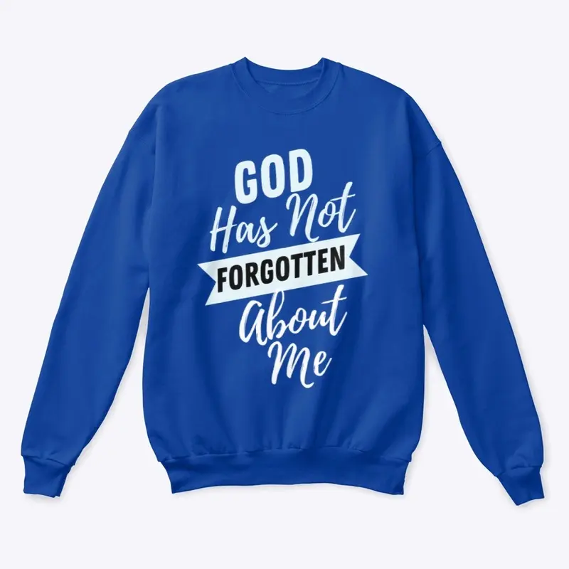 God Has Not Forgotten Me