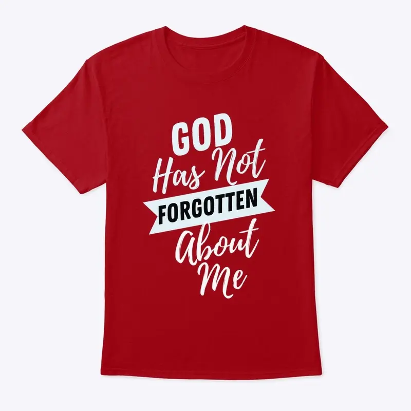 God Has Not Forgotten Me